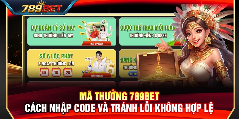 Mã Thưởng 789BET – Cách Nhập Code Và Tránh Lỗi Không Hợp Lệ