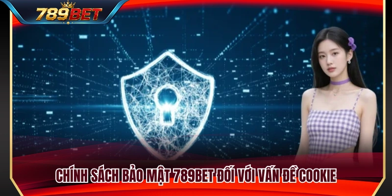 Chính Sách Bảo Mật 789BET 2 chinh sach bao mat 789bet 3
