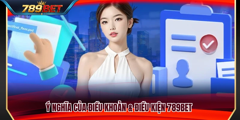 Điều Khoản & Điều Kiện 789BET 1 Mục tiêu của điều khoản & điều kiện 789BET