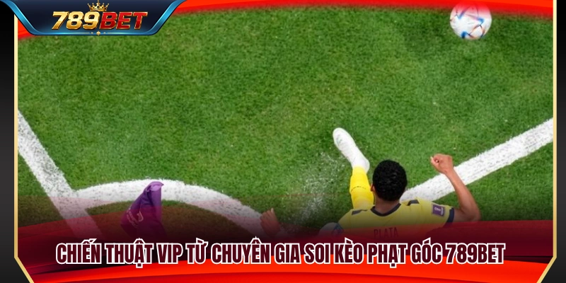Kèo Phạt Góc 789BET – Dạng Cược Cho Người Thích Thống Kê 4 Phương pháp theo dõi và phân tích kèo phạt góc 789BET