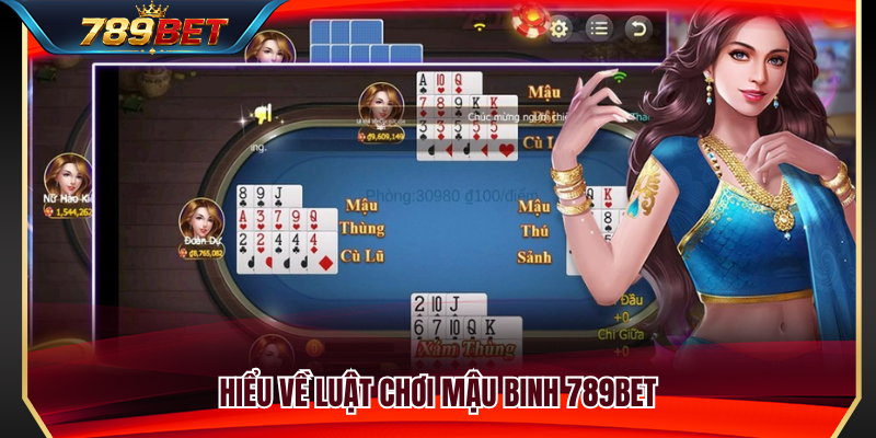 Tìm hiểu chi tiết luật chơi mậu binh 789BET 