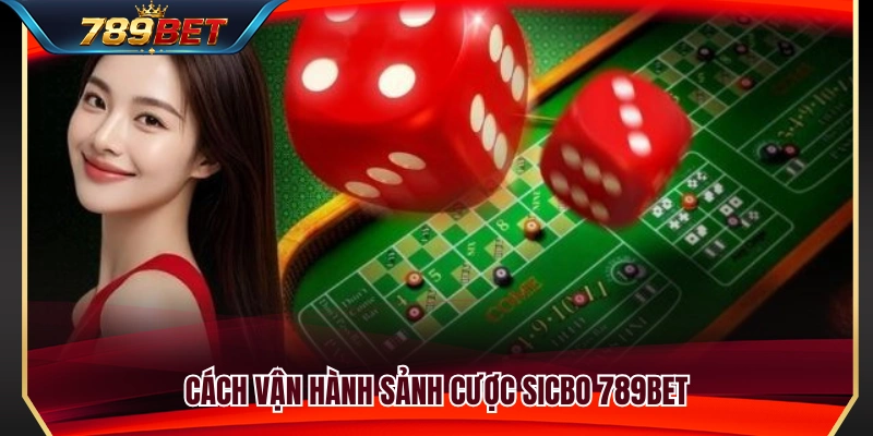Sicbo 789BET – Tài Xỉu Casino Và Các Cửa Cược Cần Biết 2 Cơ chế hoạt động của trò chơi Sicbo tại 789 BET