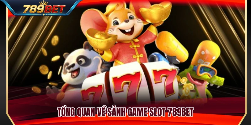 Tìm hiểu kho slot game 789BET nổi bật 