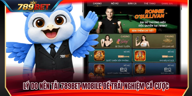 Tải 789BET Mobile 1 Những lợi ích nổi bật khi tải 789BET mobile