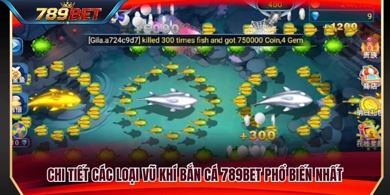 Điểm qua những loại vũ khí bắn cá tại 789 BET 